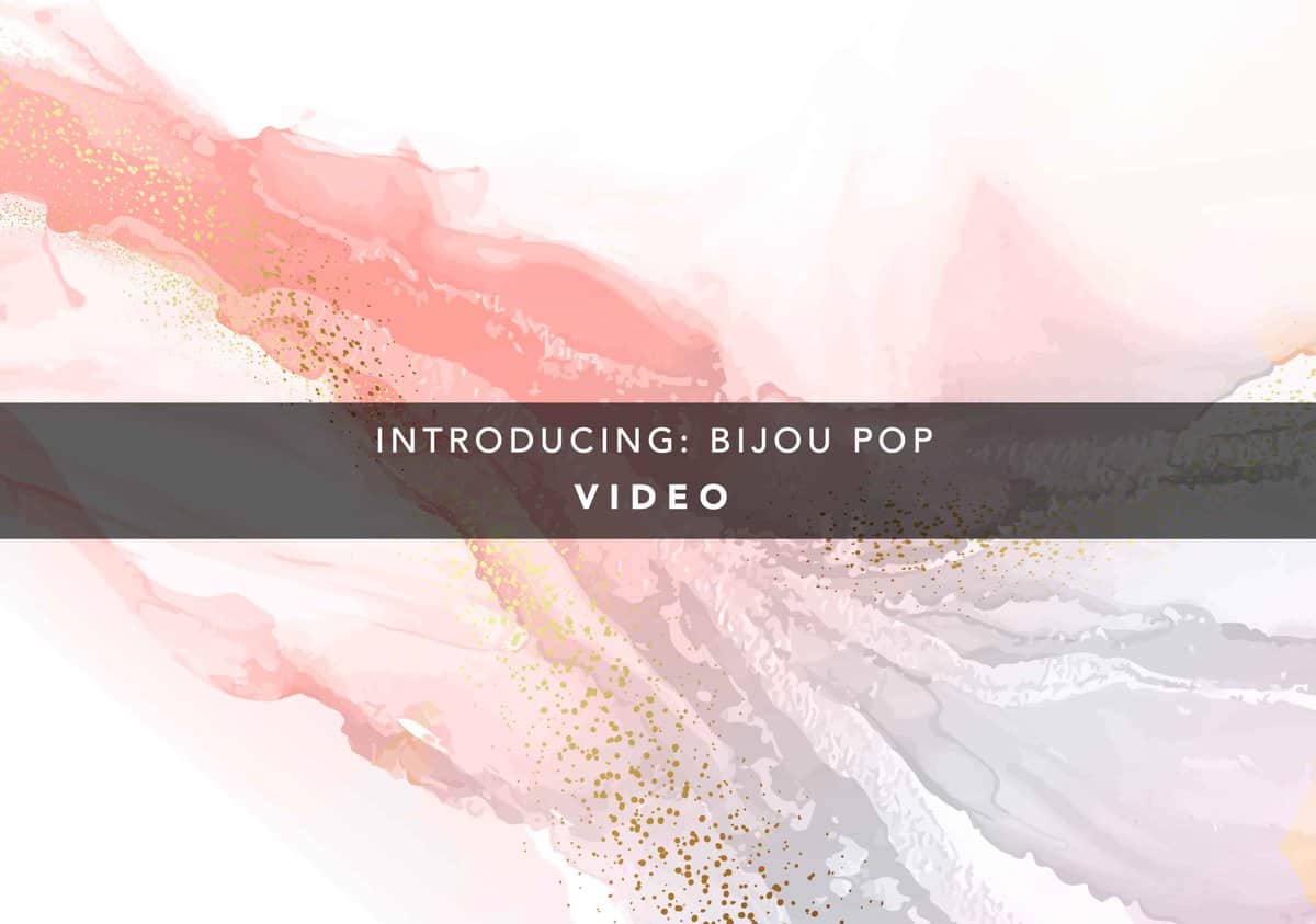 Introducing: BIJOU POP